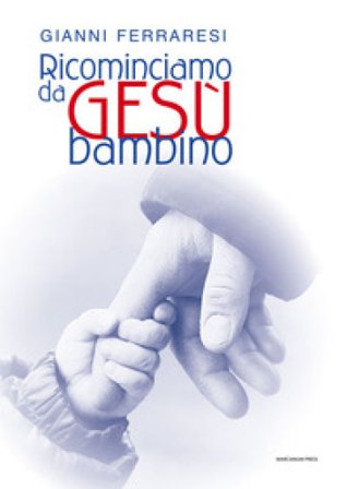 Ricominciamo da Gesù bambino Gianni Ferraresi