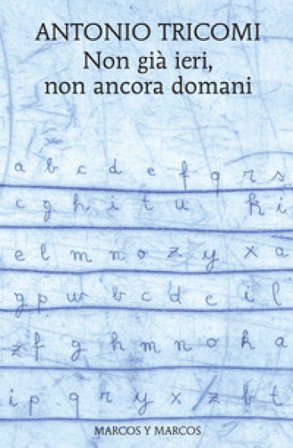 Non già ieri, non ancora domani Antonio Tricomi
