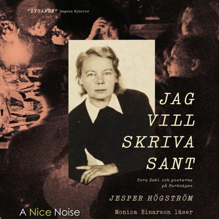 Jag vill skriva sant : Tora Dahl och poeterna på Parkvägen - Bok av Jesper Högström - CD-Audio