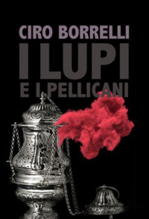 I lupi e i pellicani Ciro Borrelli