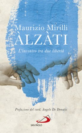 Àlzàti. L'incontro tra due libertà Maurizio Mirilli