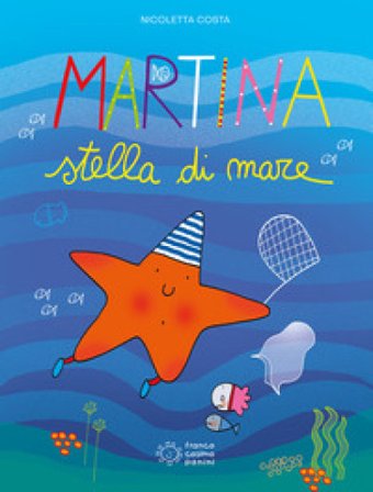 Martina stella di mare. Ediz. illustrata Nicoletta Costa