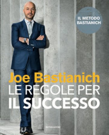 Le regole per il successo Joe Bastianich