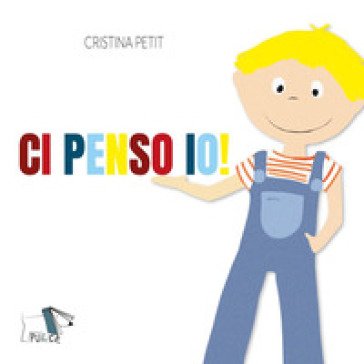 Ci penso io! Ediz. a colori Cristina Petit