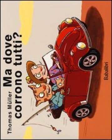 Ma dove corrono tutti? Ediz. illustrata Müller Thomas