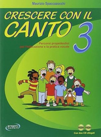 Crescere con il canto. Con 2 CD Audio. Vol. 3 Maurizio Spaccazocchi