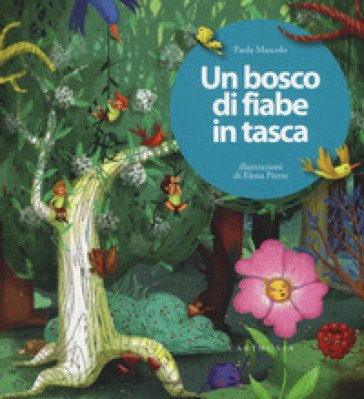 Un bosco di fiabe in tasca. Ediz. a colori Paola Mascolo