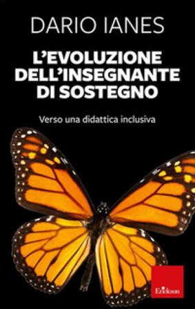 L'evoluzione dell'insegnante di sostegno. Verso una didattica inclusiva. Nuova ediz. Dario Ianes