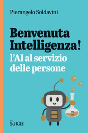 Benvenuta intelligenza! L'AI al servizio delle persone Pierangelo Soldavini