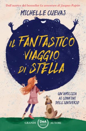 Il fantastico viaggio di Stella. Un'amicizia ai confini dell'universo Michelle Cuevas