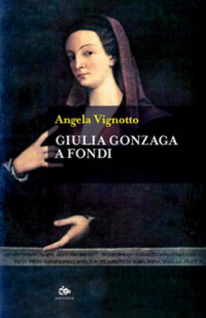 Giulia Gonzaga a Fondi Angela Vignotto