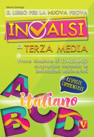 Il libro per la nuova prova INVALSI di terza media. Italiano. Risposte commentate Marina Strologo