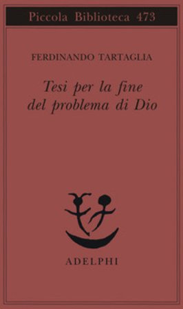 Tesi per la fine del problema di Dio Ferdinando Tartaglia