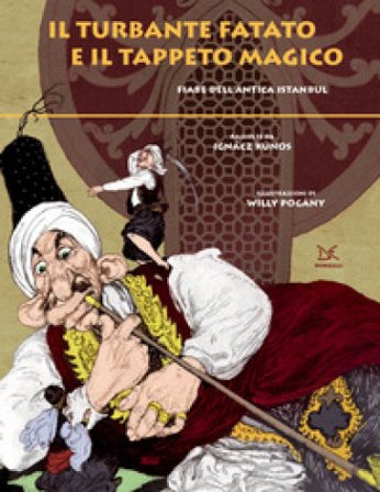 Il turbante fatato e il tappeto magico. Fiabe dell'antica Istanbul Ignacz Kunos