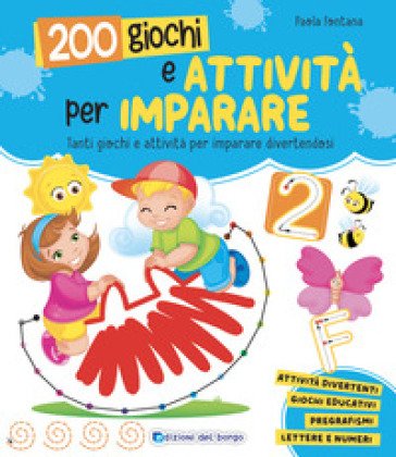 200 giochi e attività per imparare. Ediz. a colori Paola Fontana