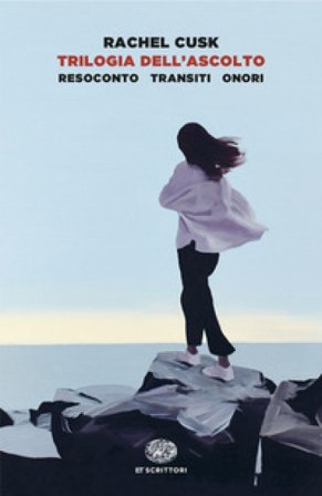 Trilogia dell'ascolto. Resoconto, Transiti, Onori Rachel Cusk