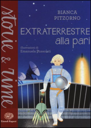 Extraterrestre alla pari. Ediz. a colori Bianca Pitzorno