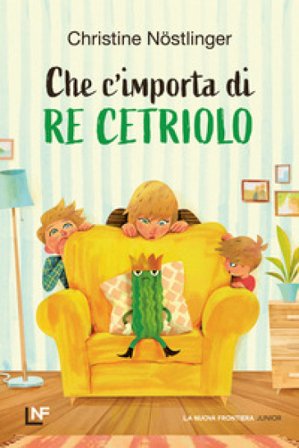 Che m'importa di re Cetriolo. Ediz. a colori Christine Nostlinger