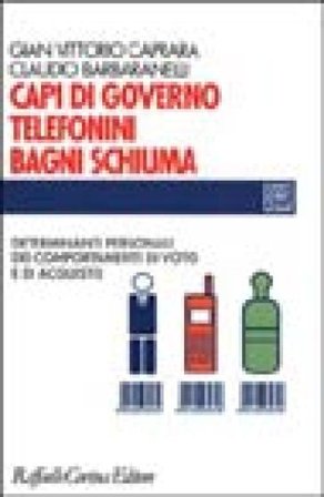 Capi di governo, telefonini, bagni schiuma. Determinanti personali dei comportamenti di voto e di acquisto Gian Vittorio Caprara
