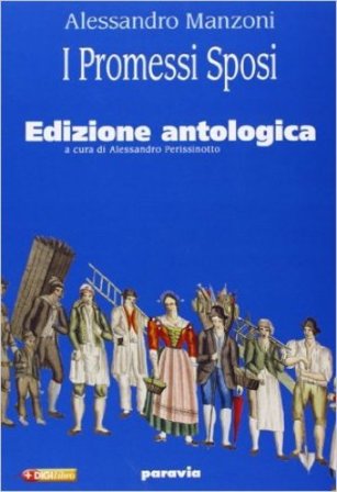 I promessi sposi. Ediz. antologica. Per le Scuole superiori. Con espansione online Alessandro Manzoni