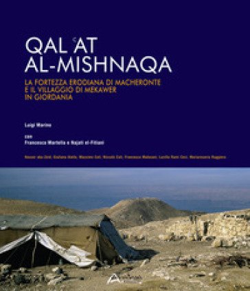 Qal 'at al-Mishnaqa. La fortezza erodiana di Macheronte e il villaggio di Mekawer in Giordania Luigi Marino