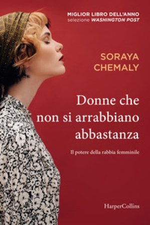 Donne che non si arrabbiano abbastanza Soraya Chemaly