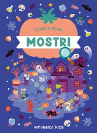 Mostri. Cerca e trova. Ediz. a colori