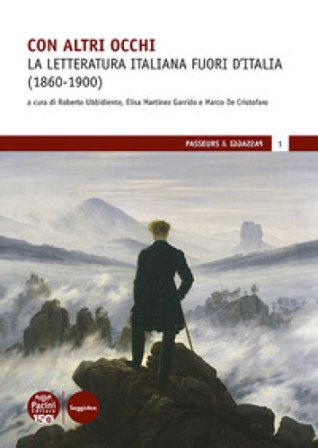 Con altri occhi. La letteratura italiana fuori d'Italia (1860-1900)