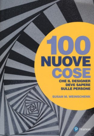 100 nuove cose che il designer deve sapere sulle persone Susan M. Weinschenk
