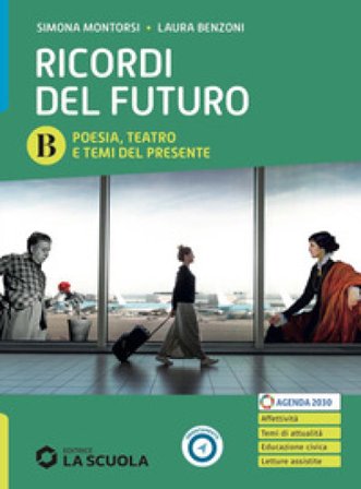 Ricordi del futuro. Con Letteratura delle origini. Per le Scuole superiori. Con e-book. Con espansione online. Vol. B: Poesia, Teatro e Temi del 