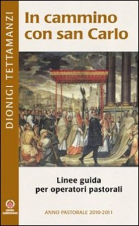 In cammino con san Carlo. Linee guida per operatori pastorali Dionigi Tettamanzi