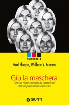Giù la maschera. Come riconoscere le emozioni dall'espressione del viso Paul Ekman