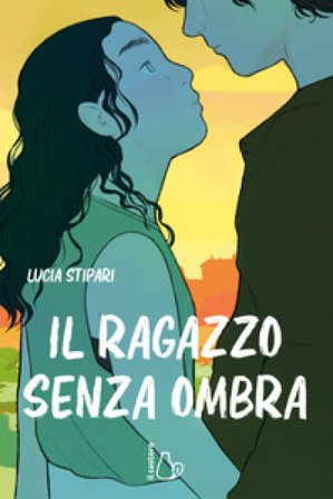 Il ragazzo senza ombra Lucia Stipari