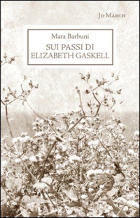 Sui passi di Elizabeth Gaskell Mara Barbuni