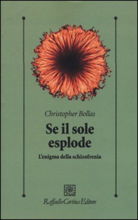 Se il sole esplode. L'enigma della schizofrenia Christopher Bollas