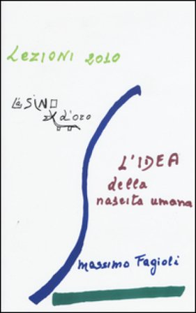 L'idea della nascita umana. Lezioni 2010 Massimo Fagioli