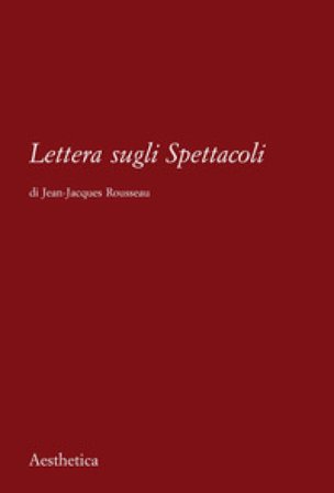 Lettera sugli spettacoli Jean-Jacques Rousseau