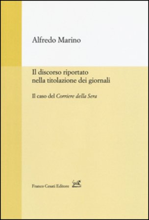 Il discorso riportato nella titolazione dei giornali. Il caso del Corriere della Sera Alfredo Marino
