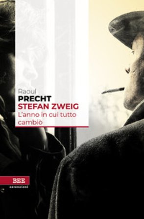 Stefan Zweig. L'anno in cui tutto cambiò Raoul Precht