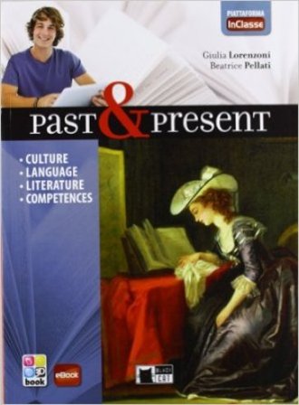 Past & present. Con In classe. Per le Scuole superiori. Con CD-ROM. Con e-book. Con espansione online Giulia Lorenzoni