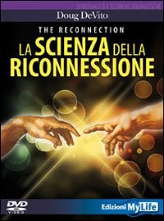 The reconnection. La scienza della riconnessione. DVD. Con libro Doug De Vito