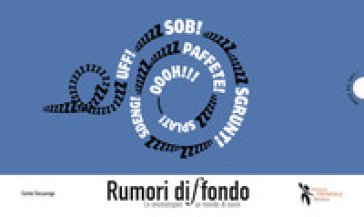 Rumori diffondo. Le onomatopee: un mondo di suoni Carola Sessarego