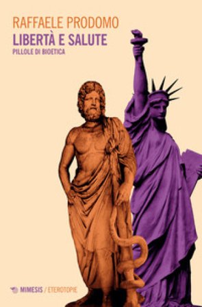 Libertà e salute. Pillole di bioetica Raffaele Prodomo