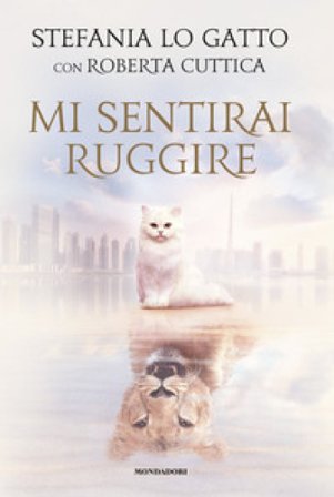 Mi sentirai ruggire Stefania Lo Gatto