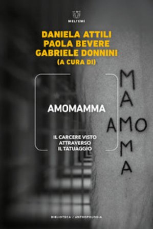 Amomamma. Il carcere visto attraverso il tatuaggio