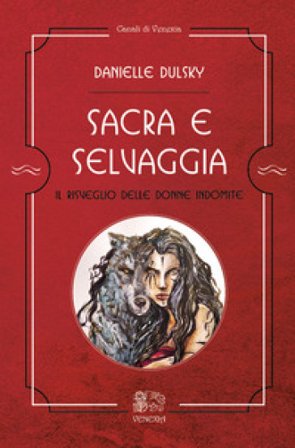 Sacra e selvaggia, il risveglio delle donne indomite Danielle Dulsky