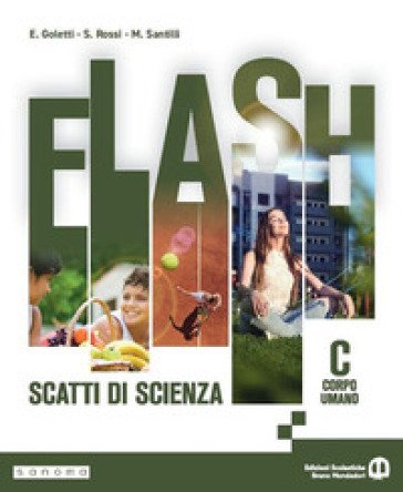 Flash. Scatti di scienza. Per la Scuola media. Con e-book. Con espansione online. Vol. C: Corpo umano Elisa Goletti