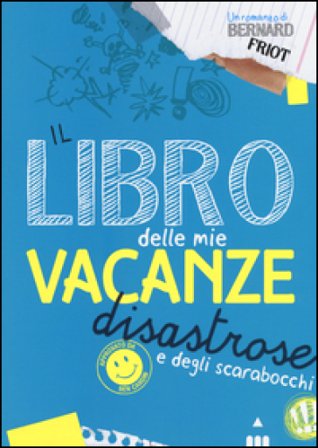Il libro delle mie vacanze disastrose e degli scarabocchi Bernard Friot