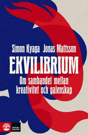 Ekvilibrium : Om mötet mellan kreativitet och galenskap, ISBN: 9789127166004