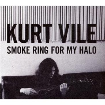 Smoke ring for my halo Kurt Vile